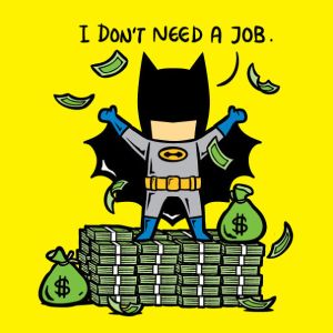 Batman doesn't need a job